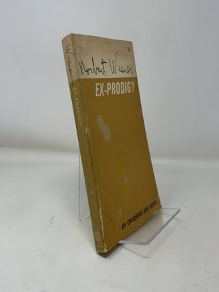 Item #363171 Ex-Prodigy: My Childhood and Youth. Norbert Wiener