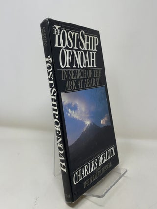 Item #363292 The Lost Ship of Noah: In Search of the Ark at Ararat. Charles Berlitz