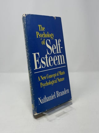The Psychology of Self-Esteem: A New Concept of Man's Psychological Nature