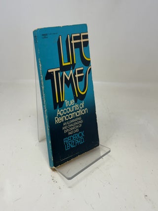 Item #364190 Lifetimes True Accounts of Reincarnation. Frederick Lenz Ph D
