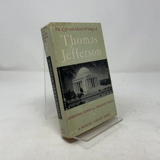 Item #364513 The Life and Selected Writings of Thomas Jefferson. Adrienne Koch, William Peden