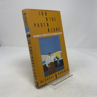 Item #364801 In the Past Lane: Historical Perspectives on American Culture. Michael Kammen