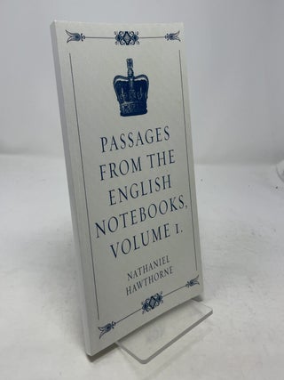 Item #365781 Passages from the English Notebooks, Volume 1. Nathaniel Hawthorne