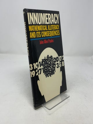 Item #365819 Innumeracy: Mathematical Illiteracy and Its Consequences. John Allen Paulos