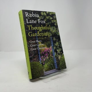 Thoughtful Gardening: Great Plants Great Gardens Great Gardeners