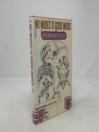 Item #366519 No Nudes is Good Nudes. P. G. Wodehouse