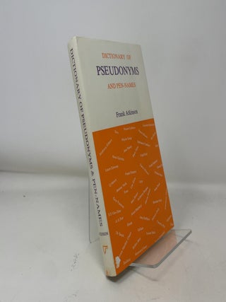 Item #366696 Dictionary of pseudonyms and pen-names: A selection of popular modern writers in...