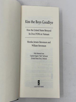 Kiss the Boys Goodbye: How the United States Betrayed Its Own POWs in Vietnam