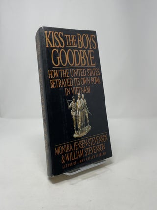 Kiss the Boys Goodbye: How the United States Betrayed Its Own POWs in Vietnam