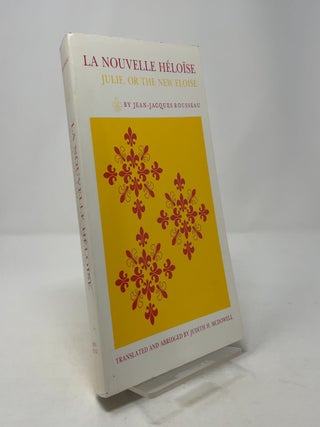 Item #367839 La Nouvelle Héloïse: Julie, or the New Eloise: Letters of Two Lovers, Inhabitants...