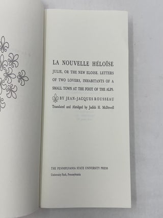 La Nouvelle Héloïse: Julie, or the New Eloise: Letters of Two Lovers, Inhabitants of a Small Town at the Foot of the Alps