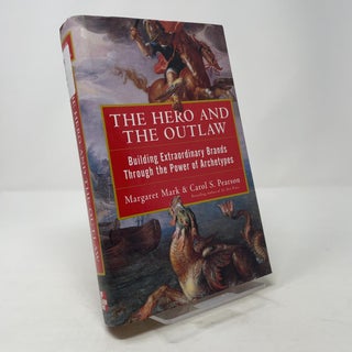 Item #367855 The Hero and the Outlaw: Building Extraordinary Brands Through the Power of...