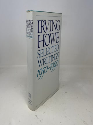 Item #368252 Selected Writings: 1950-1990. Irving Howe