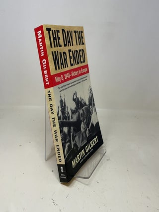 Item #368324 The Day the War Ended: May 8, 1945 - Victory in Europe. Martin Gilbert