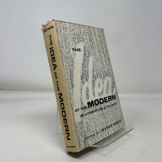 Item #368759 The Idea of The Modern in Literature and the Arts. Irving Howe