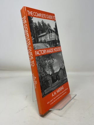 Item #368820 The complete guide to factory-made houses. A. M. Watkins