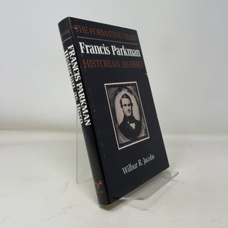 Item #368967 Francis Parkman, Historian as Hero: The Formative Years. Wilbur R. Jacobs