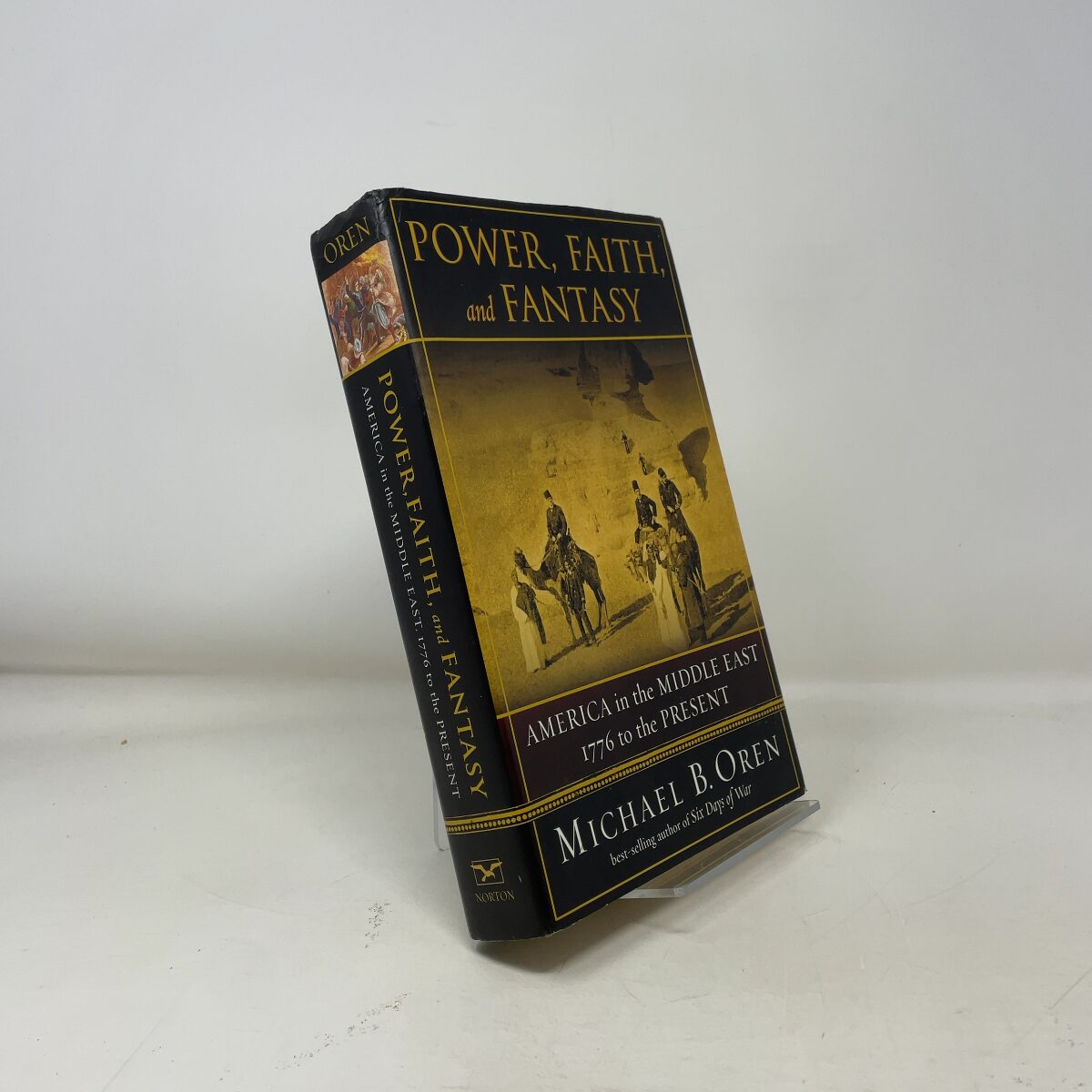 Power, Faith, and Fantasy: America in the Middle East: 1776 to the