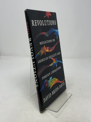 Item #369716 Revolutions: Reflections on American Equality and Foreign Liberations. David Brion...