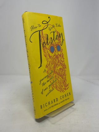 Item #369756 How to Write Like Tolstoy. Richard A. Cohen
