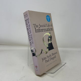 Item #370690 The Social Life of Information. John Seely Brown, Paul Duguid