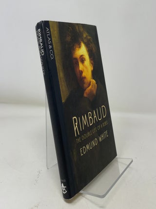 Rimbaud: The Double Life of a Rebel