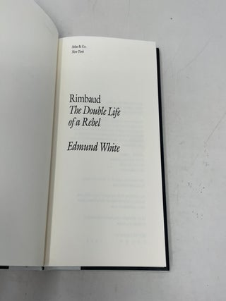 Rimbaud: The Double Life of a Rebel