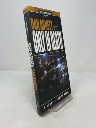 Item #372580 Only in Death (Gaunt's Ghosts) (Warhammer). Dan Abnett