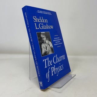 Item #373090 The Charm of Physics (Masters of Modern Physics). Sheldon L. Glashow