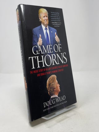 Item #373861 Game of Thorns: The Inside Story of Hillary Clinton's Failed Campaign and Donald...