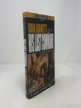 Item #374002 His Last Command: A Gaunt's Ghosts Novel (Warhammer). Dan Abnett