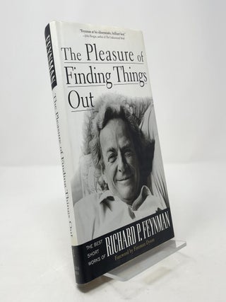 Item #375075 The Pleasure of Finding Things Out: The Best Short Works of Richard P. Feynman....
