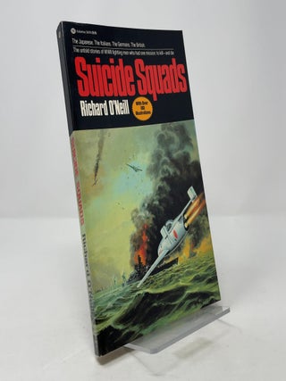 Item #375833 Suicide Squads, the Untold Stories of WWII Fighting Men Who Had One Mission: To...