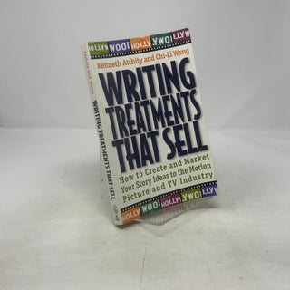 Writing Treatments That Sell: How to Create and Market Your Story Ideas to the Motion Picture and TV Industry