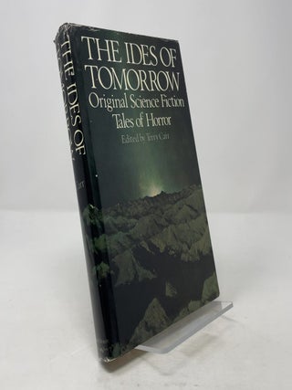 Item #377953 The Ides of Tomorrow: Original Science Fiction Tales of Horror. Terry Carr