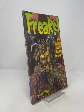 Item #378858 Freaks!: How to Draw Fantastic Fantasy Creatures. Steve Miller