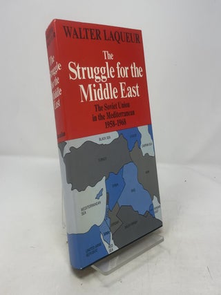 The Struggle for the Middle East: The Soviet Union in the Mediterranean 1958-1968