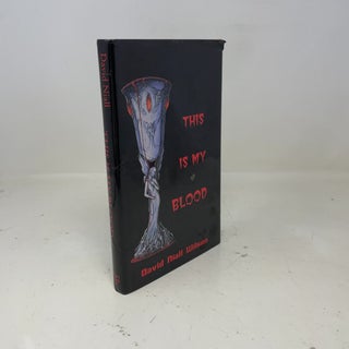 Item #379244 This Is My Blood. David N. Wilson
