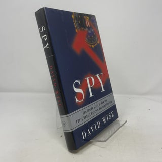 Item #379714 Spy: The Inside Story of How the FBI's Robert Hanssen Betrayed America. David Wise