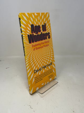 Item #380464 Age of Wonders: Exploring the World of Science Fiction. David G. Hartwell