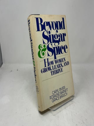 Item #380540 Beyond Sugar and Spice: How Women Grow, Learn, and Thrive. Rosalind Barnett Caryl...