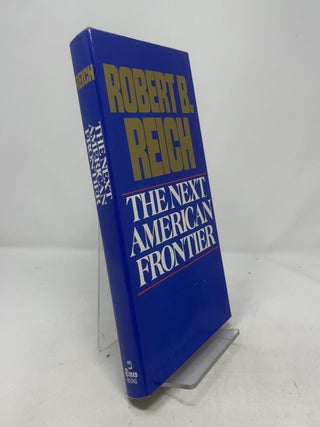 Item #380661 The Next American Frontier. Robert B. Reich