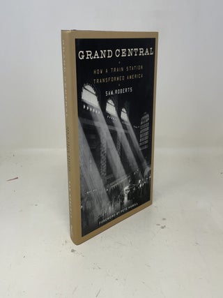 Item #381064 Grand Central: How a Train Station Transformed America. Sam Roberts