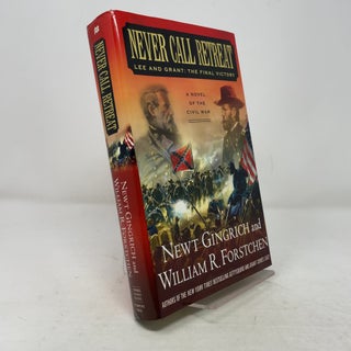 Item #381086 Never Call Retreat: Lee and Grant: The Final Victory. Newt Gingrich, William R....