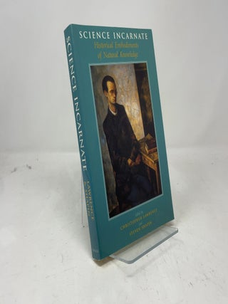 Item #381109 Science Incarnate: Historical Embodiments of Natural Knowledge. Christopher...