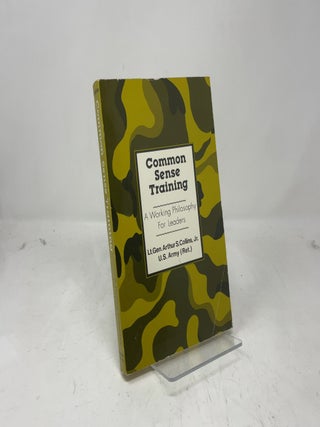 Item #381121 Common Sense Training: A Working Philosophy for Leaders. Arthur S. Collins Jr