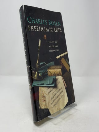 Item #382071 Freedom and the Arts: Essays on Music and Literature. Charles Rosen