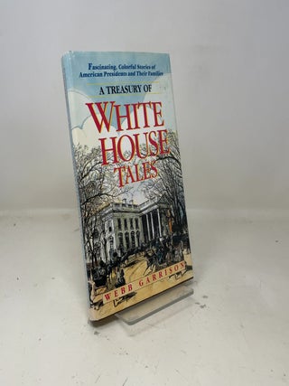 Item #382424 A Treasury of White House Tales. Webb B. Garrison