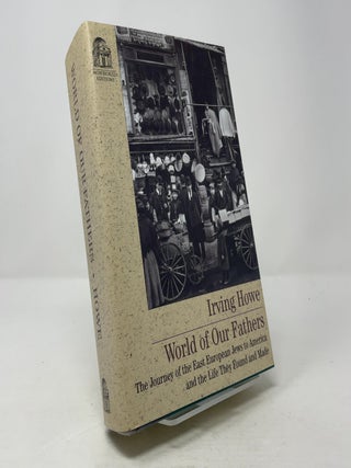 Item #382617 World of Our Fathers: The Journey of the East European Jews to America and the Life...