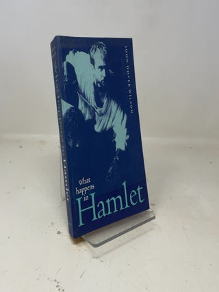 Item #382848 What Happens in Hamlet. John Dover Wilson